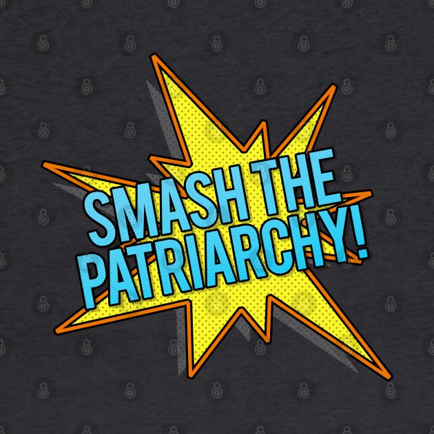 Smash The Patriarchy! Popart Style Typographic Slogan Design by DankFutura